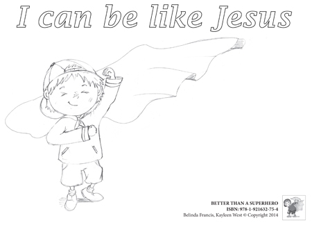 Free printables for kids. I Can Be Like Jesus- Colouring pages - Better Than A Superhero. Church and ministry activities for kids.