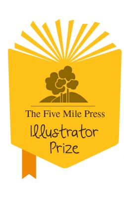 Five Mile Press - New Illustrators PrizeFive Mile Press - New Illustrators Prize
