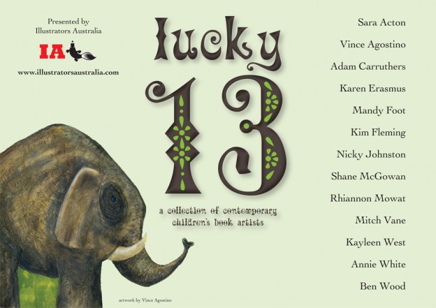 Lucky 13 Contemporary Exhibition of Children's' book illustrators. Hill of Content Bookshop Melbourne.Kim fleming, Vince Agostino, Kayleen West, Annie White, Ben Wood, Karen Erasmus, Sara Acton, Adam Carruthers, Mandy Foot, Rhiannon Mowat, Mitch Vane, Shane McGowan, Nicky Johnston