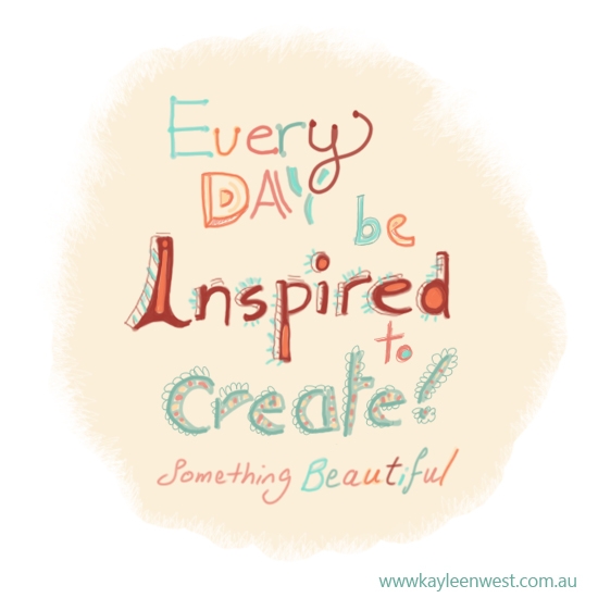 Every day be inspired to create something beautiful. Deign illustration quote